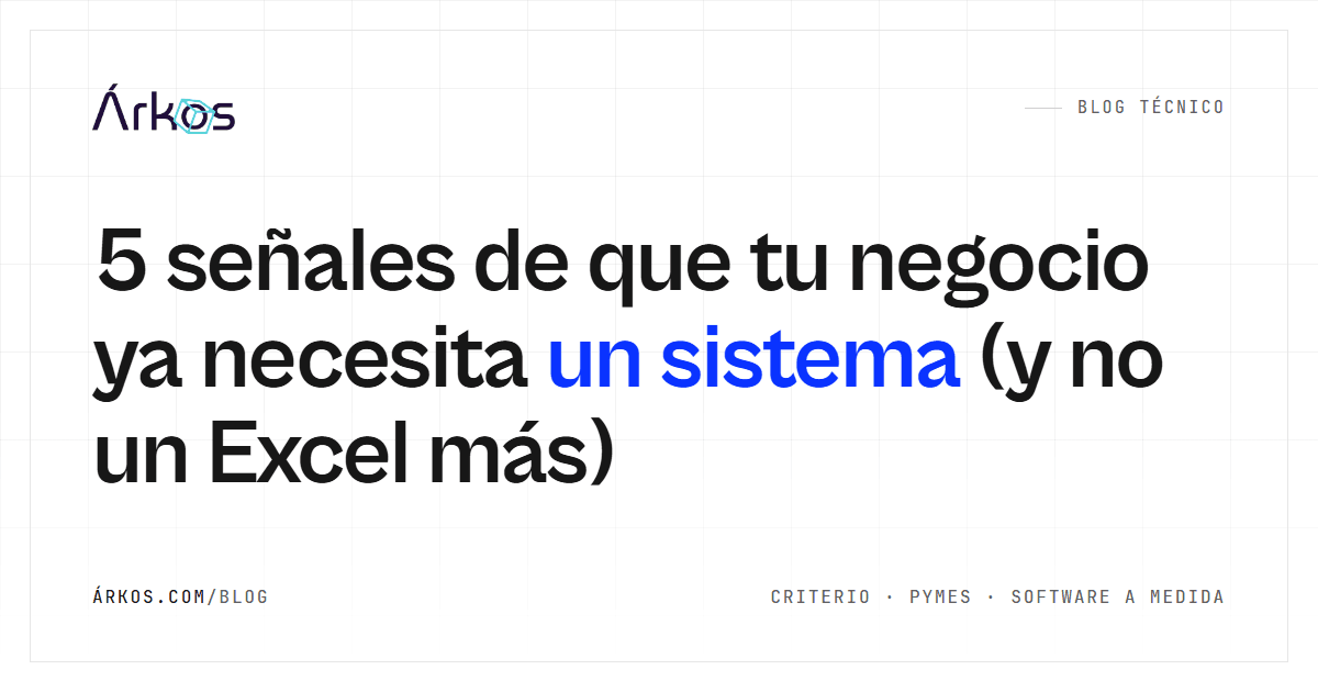 5 señales de que tu negocio ya necesita un sistema (y no un Excel más)